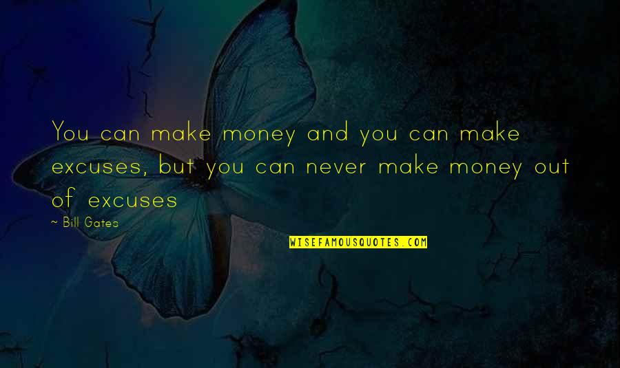 Funny Fire Dept Quotes By Bill Gates: You can make money and you can make