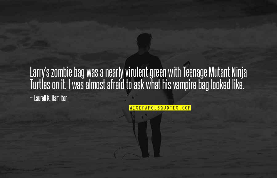 Funny First House Quotes By Laurell K. Hamilton: Larry's zombie bag was a nearly virulent green Funny First House Quotes By Laurell K. Hamilton: Larry's zombie bag was a nearly virulent green