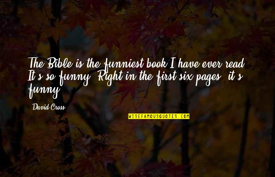 Funny Firsts Quotes By David Cross: The Bible is the funniest book I have