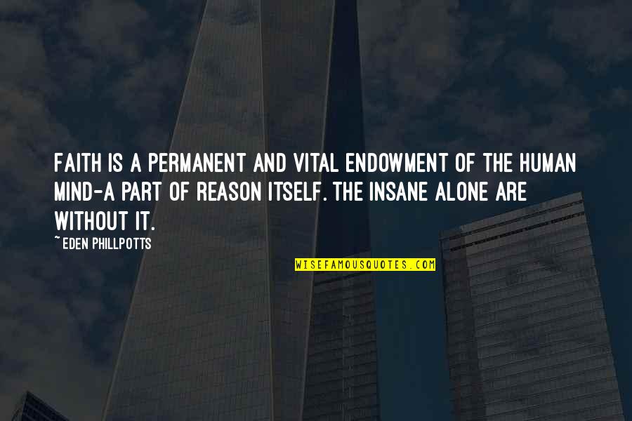 Funny Fiscal Cliff Quotes By Eden Phillpotts: Faith is a permanent and vital endowment of