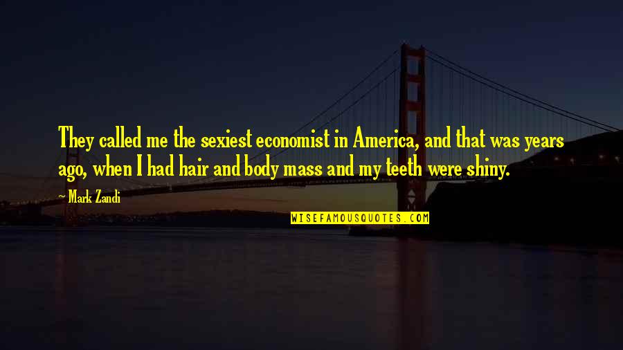 Funny Fishing Boat Quotes By Mark Zandi: They called me the sexiest economist in America,