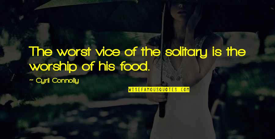 Funny Fitness Motivational Quotes By Cyril Connolly: The worst vice of the solitary is the Funny Fitness Motivational Quotes By Cyril Connolly: The worst vice of the solitary is the