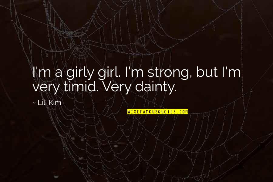 Funny Flirting Love Quotes By Lil' Kim: I'm a girly girl. I'm strong, but I'm