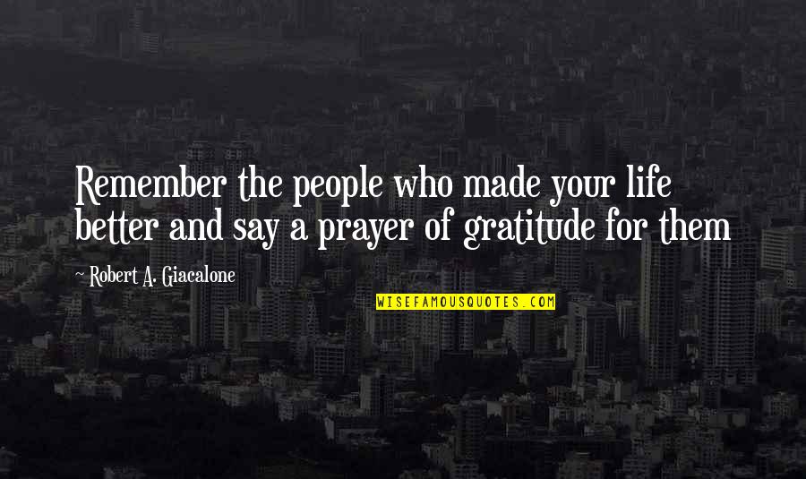 Funny Flooding Quotes By Robert A. Giacalone: Remember the people who made your life better