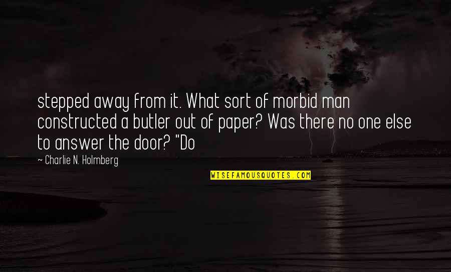 Funny Flour Quotes By Charlie N. Holmberg: stepped away from it. What sort of morbid