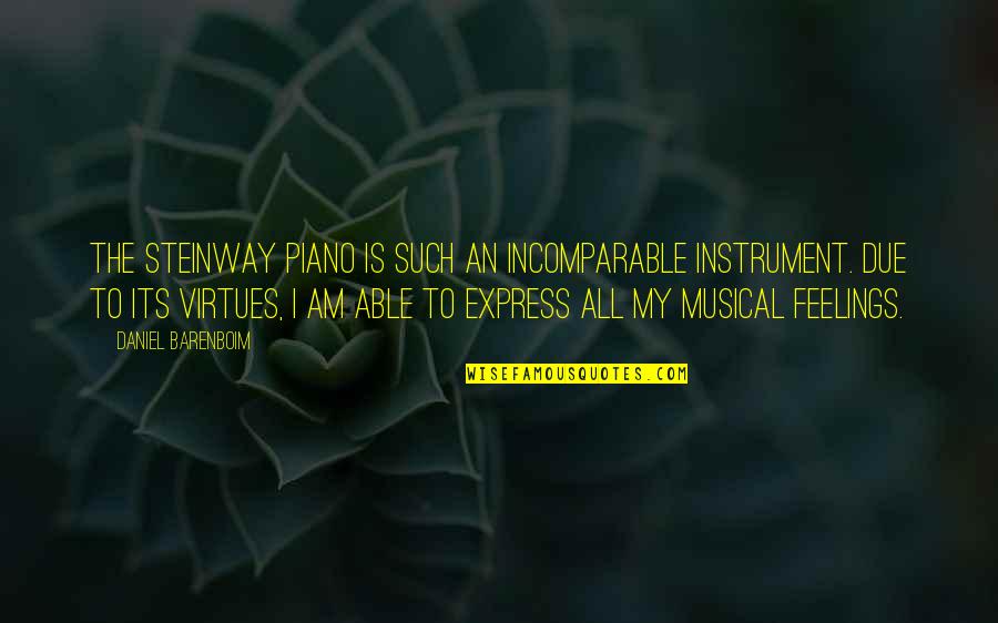 Funny Flour Quotes By Daniel Barenboim: The Steinway piano is such an incomparable instrument.