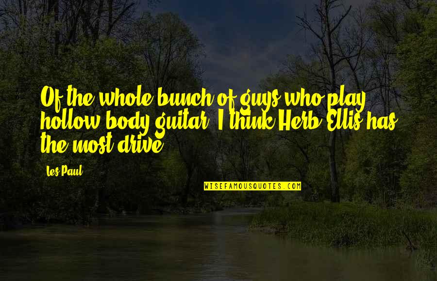 Funny Flower Arrangement Quotes By Les Paul: Of the whole bunch of guys who play