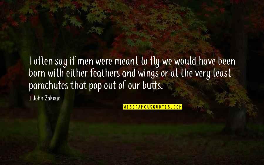 Funny Flying Quotes By John Zakour: I often say if men were meant to