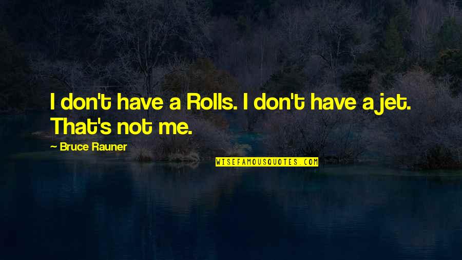 Funny Foggy Weather Quotes By Bruce Rauner: I don't have a Rolls. I don't have
