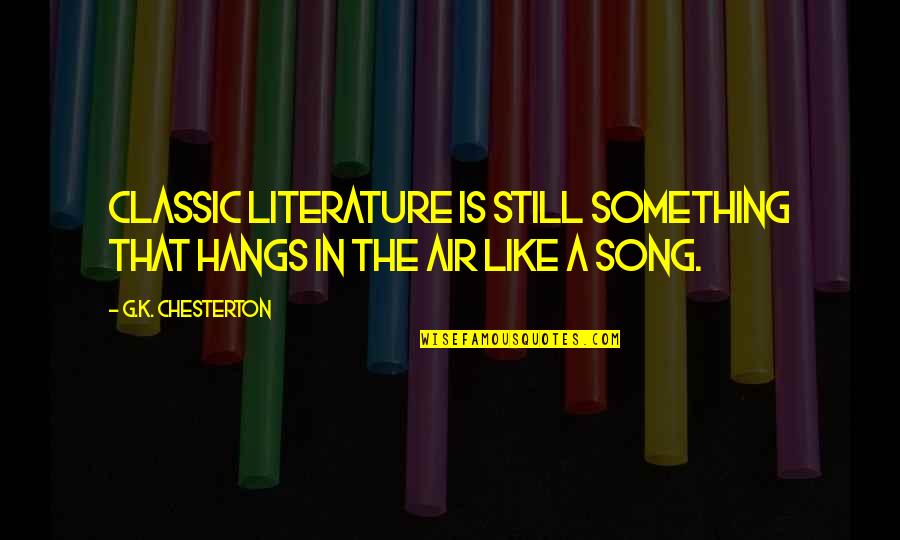 Funny Foggy Weather Quotes By G.K. Chesterton: Classic literature is still something that hangs in Funny Foggy Weather Quotes By G.K. Chesterton: Classic literature is still something that hangs in