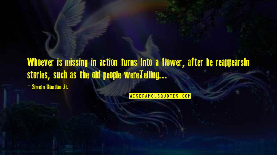 Funny Following Quotes By Simeon Dumdum Jr.: Whoever is missing in action turns Into a