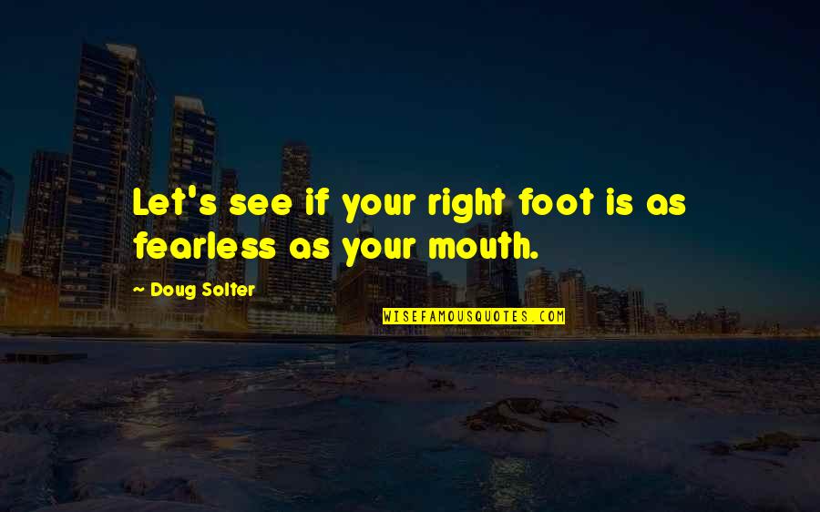 Funny Foot Quotes By Doug Solter: Let's see if your right foot is as