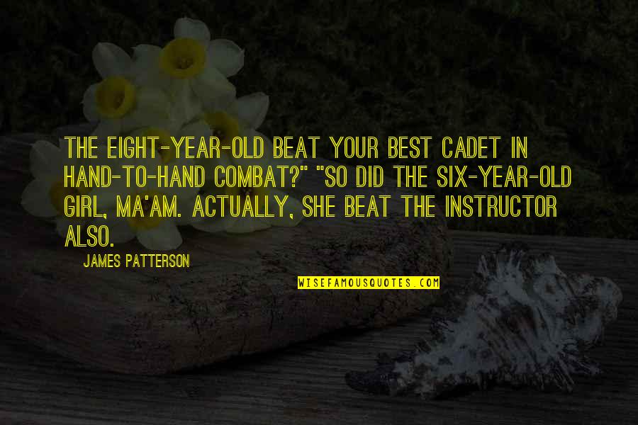 Funny Football Draft Quotes By James Patterson: The eight-year-old beat your best cadet in hand-to-hand