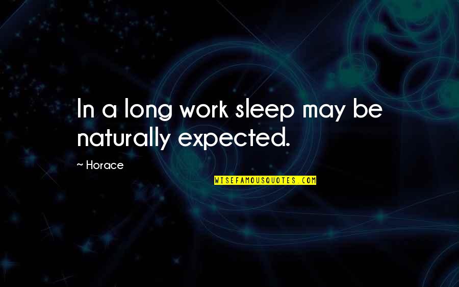 Funny Forecast Quotes By Horace: In a long work sleep may be naturally