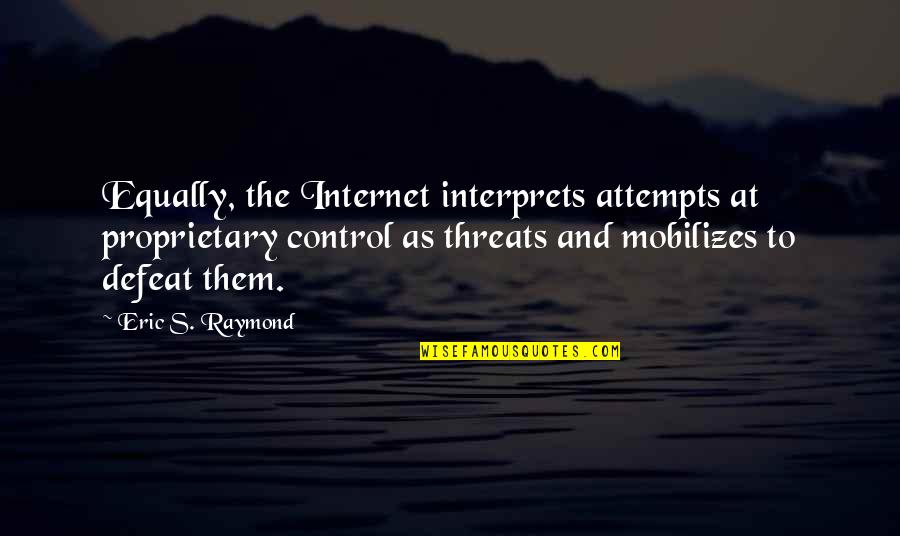 Funny Foreplay Quotes By Eric S. Raymond: Equally, the Internet interprets attempts at proprietary control