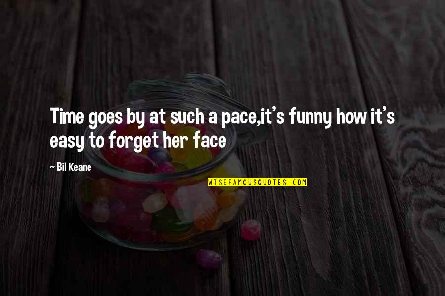 Funny Forget You Quotes By Bil Keane: Time goes by at such a pace,it's funny