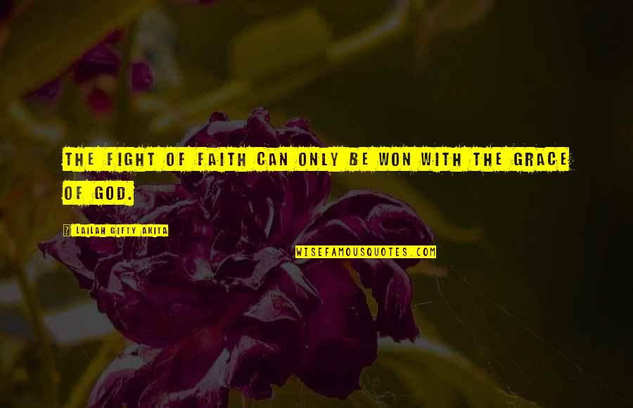 Funny Formal Dance Quotes By Lailah Gifty Akita: The fight of faith can only be won