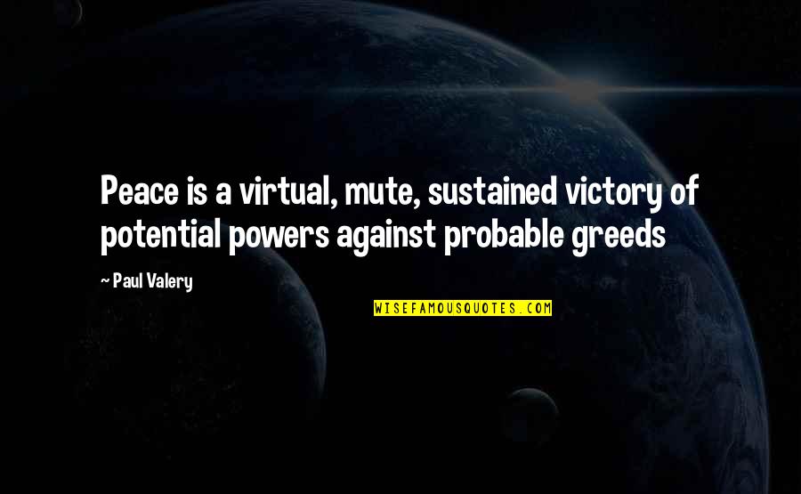 Funny Formal Dance Quotes By Paul Valery: Peace is a virtual, mute, sustained victory of