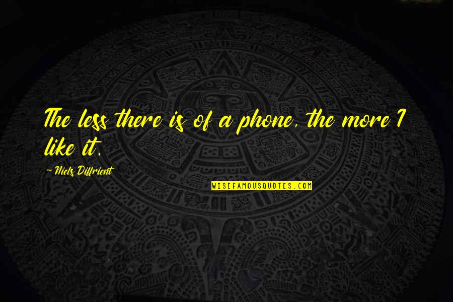 Funny Forrest Gump Quotes By Niels Diffrient: The less there is of a phone, the Funny Forrest Gump Quotes By Niels Diffrient: The less there is of a phone, the