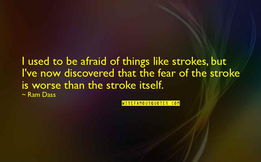 Funny France Quotes By Ram Dass: I used to be afraid of things like