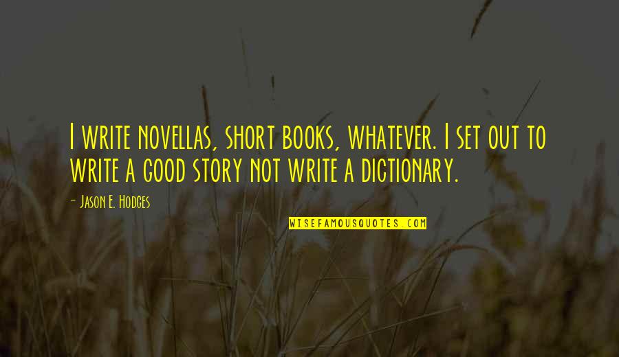 Funny Frank Rizzo Quotes By Jason E. Hodges: I write novellas, short books, whatever. I set