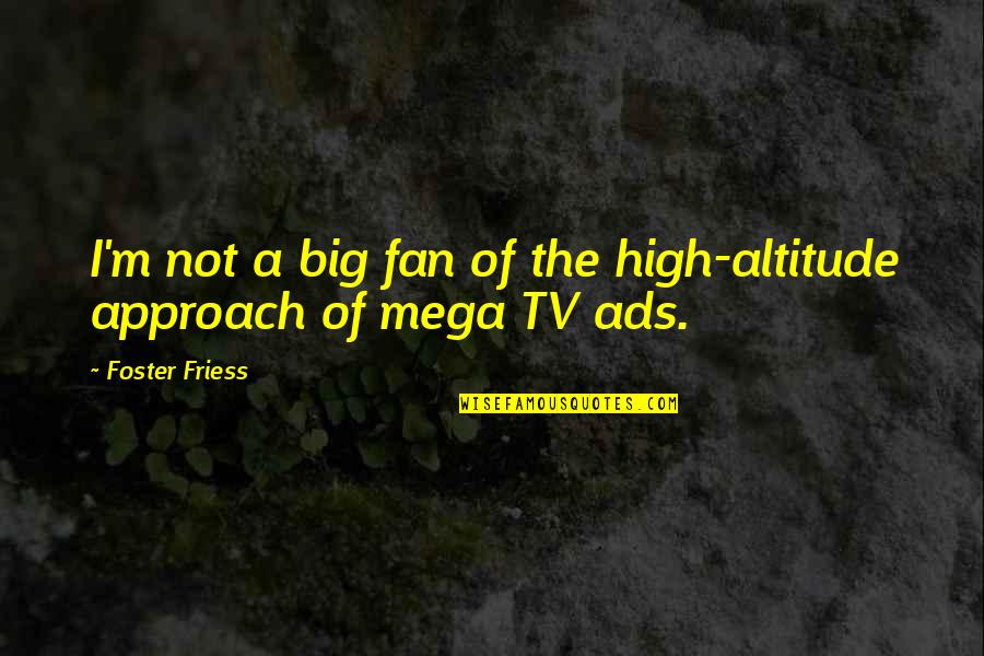 Funny Frasier Crane Quotes By Foster Friess: I'm not a big fan of the high-altitude