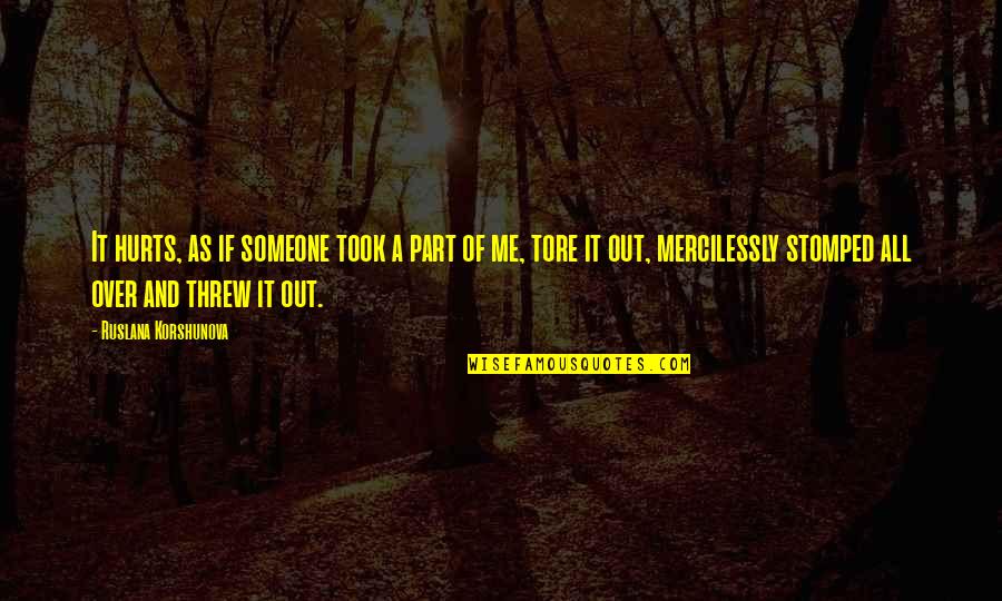 Funny Freak Show Quotes By Ruslana Korshunova: It hurts, as if someone took a part