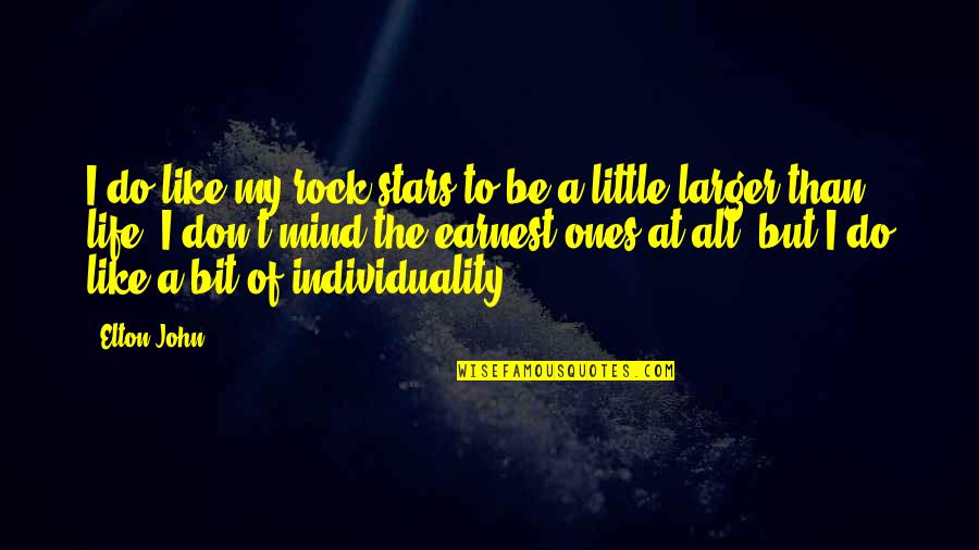Funny Freaking Out Quotes By Elton John: I do like my rock stars to be Funny Freaking Out Quotes By Elton John: I do like my rock stars to be