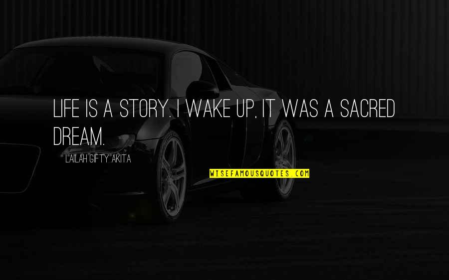 Funny Freaking Out Quotes By Lailah Gifty Akita: Life is a story. I wake up, it Funny Freaking Out Quotes By Lailah Gifty Akita: Life is a story. I wake up, it