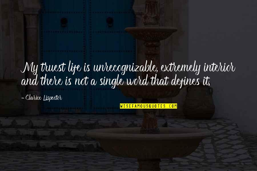 Funny Freckle Quotes By Clarice Lispector: My truest life is unrecognizable, extremely interior and Funny Freckle Quotes By Clarice Lispector: My truest life is unrecognizable, extremely interior and