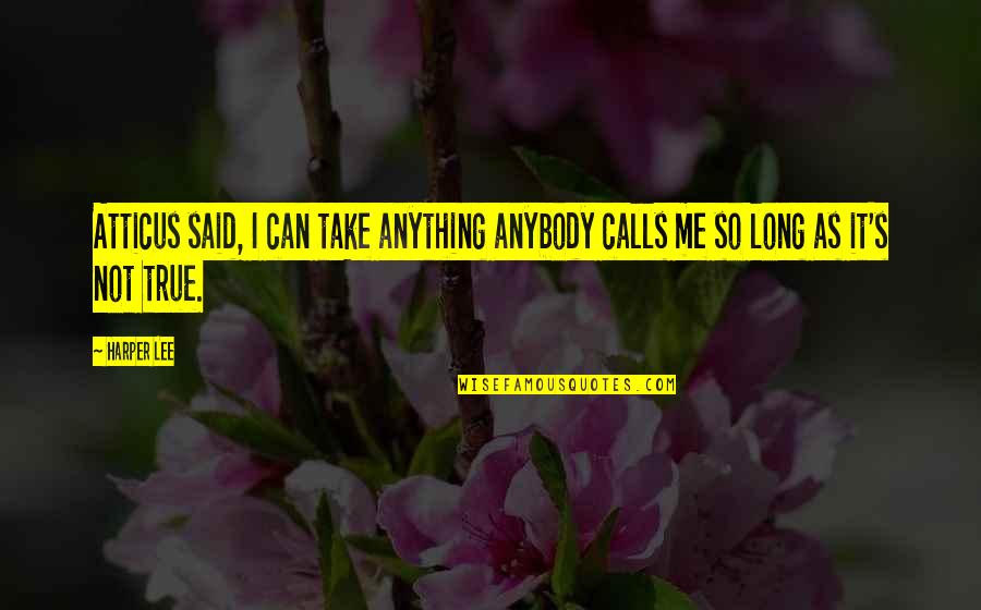 Funny Free Hug Quotes By Harper Lee: Atticus said, I can take anything anybody calls