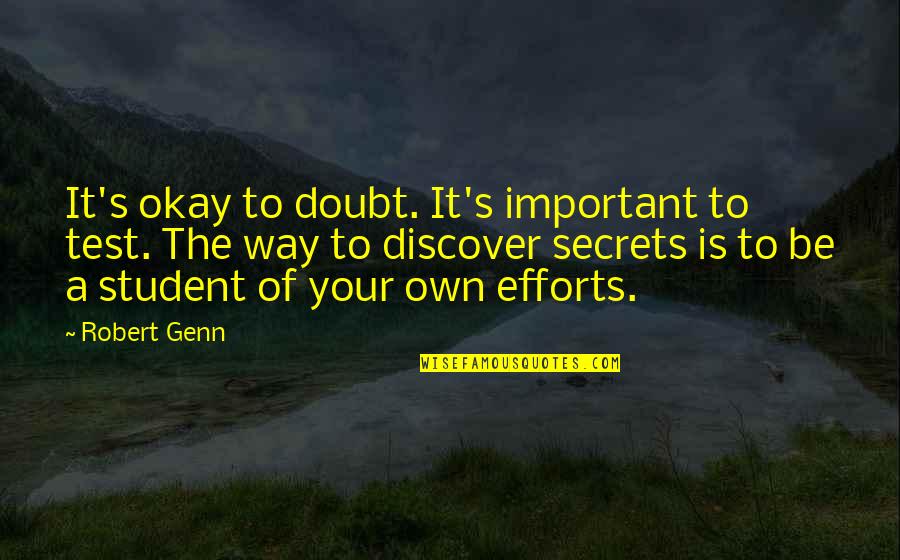 Funny Free Trade Quotes By Robert Genn: It's okay to doubt. It's important to test.