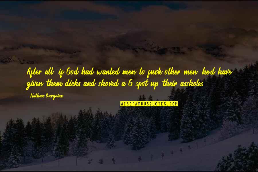 Funny Friday Memes Quotes By Nathan Burgoine: After all, if God had wanted men to Funny Friday Memes Quotes By Nathan Burgoine: After all, if God had wanted men to