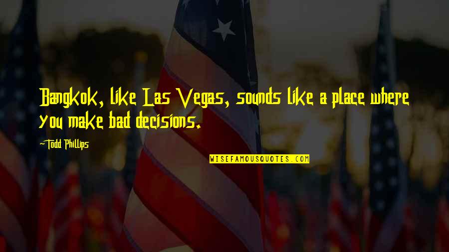 Funny Fried Chicken Quotes By Todd Phillips: Bangkok, like Las Vegas, sounds like a place