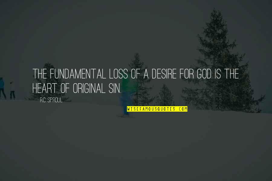 Funny Friends Gang Quotes By R.C. Sproul: The fundamental loss of a desire for God