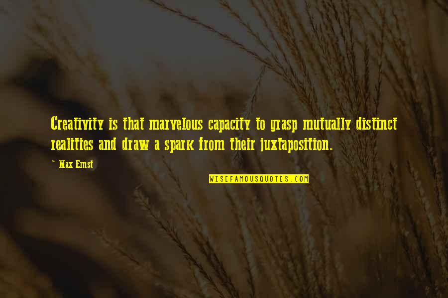 Funny Friendship Brainy Quotes By Max Ernst: Creativity is that marvelous capacity to grasp mutually