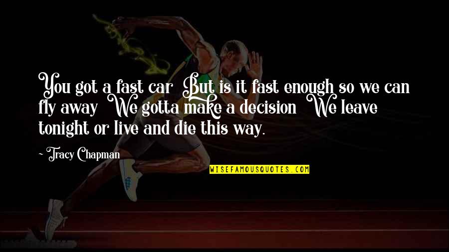 Funny Friendship Day Special Quotes By Tracy Chapman: You got a fast car But is it