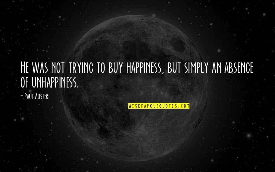 Funny Friendships Quotes By Paul Auster: He was not trying to buy happiness, but