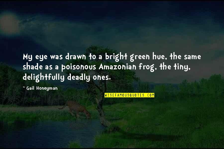 Funny Frog Quotes By Gail Honeyman: My eye was drawn to a bright green