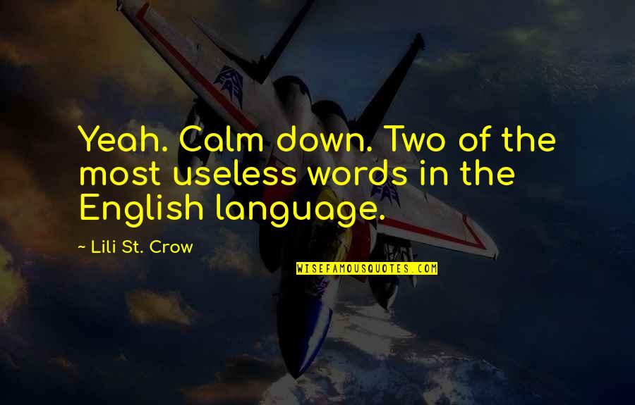 Funny Frugality Quotes By Lili St. Crow: Yeah. Calm down. Two of the most useless