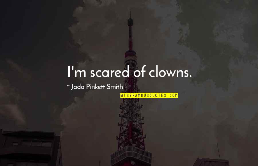 Funny Fuel Quotes By Jada Pinkett Smith: I'm scared of clowns.