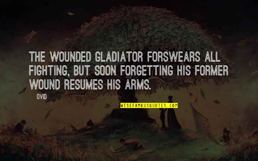 Funny Funeral Director Quotes By Ovid: The wounded gladiator forswears all fighting, but soon