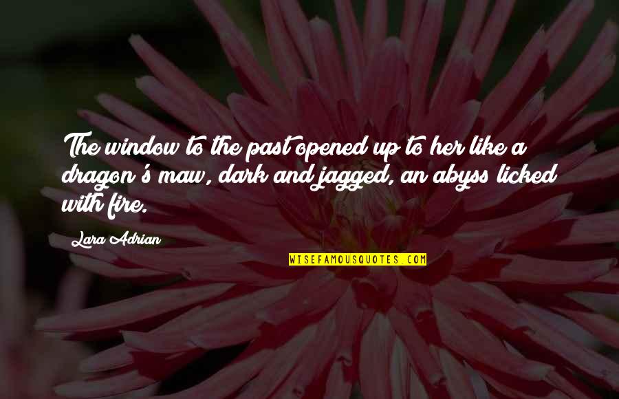 Funny Funeral Farewell Quotes By Lara Adrian: The window to the past opened up to Funny Funeral Farewell Quotes By Lara Adrian: The window to the past opened up to