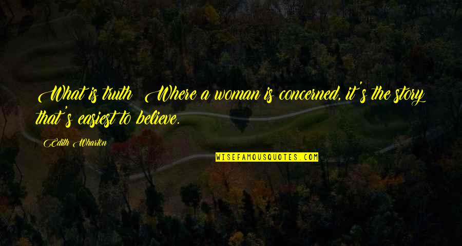 Funny Funeral Movie Quotes By Edith Wharton: What is truth? Where a woman is concerned,