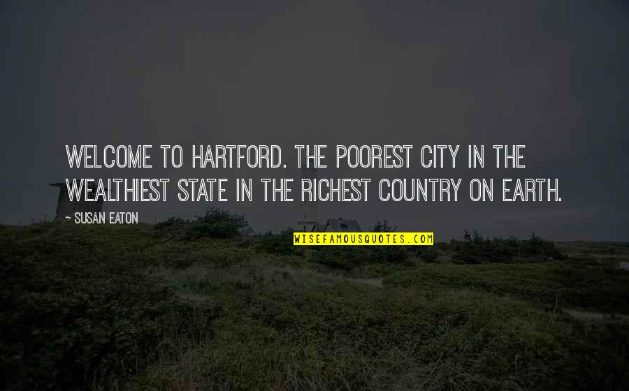 Funny Future Father Quotes By Susan Eaton: Welcome to Hartford. The poorest city in the