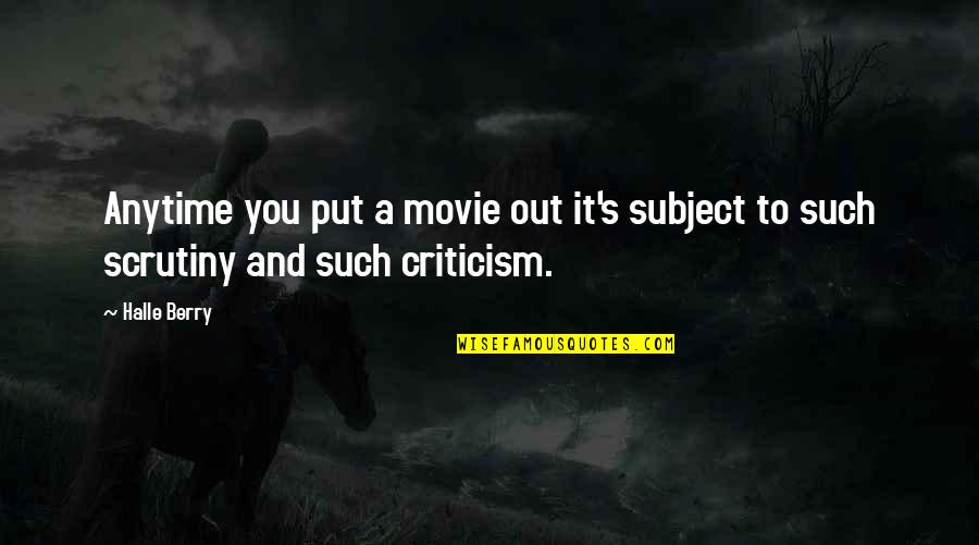 Funny Galaxy Quotes By Halle Berry: Anytime you put a movie out it's subject