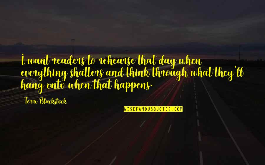 Funny Gallbladder Quotes By Terri Blackstock: I want readers to rehearse that day when Funny Gallbladder Quotes By Terri Blackstock: I want readers to rehearse that day when