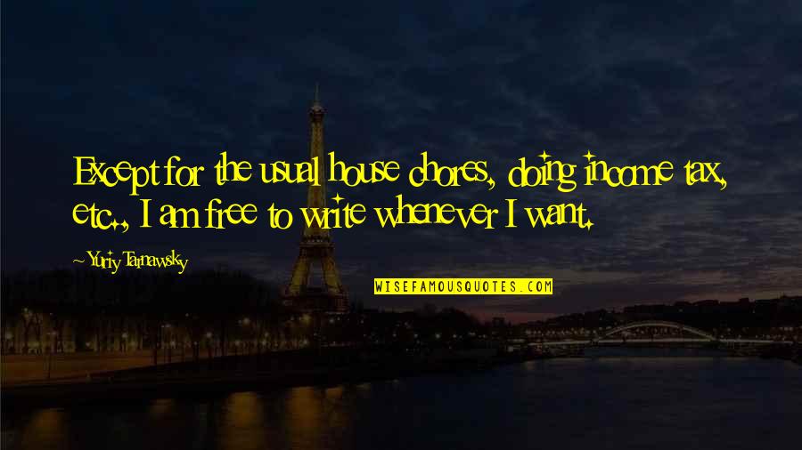 Funny Gandhi Jayanti Quotes By Yuriy Tarnawsky: Except for the usual house chores, doing income Funny Gandhi Jayanti Quotes By Yuriy Tarnawsky: Except for the usual house chores, doing income