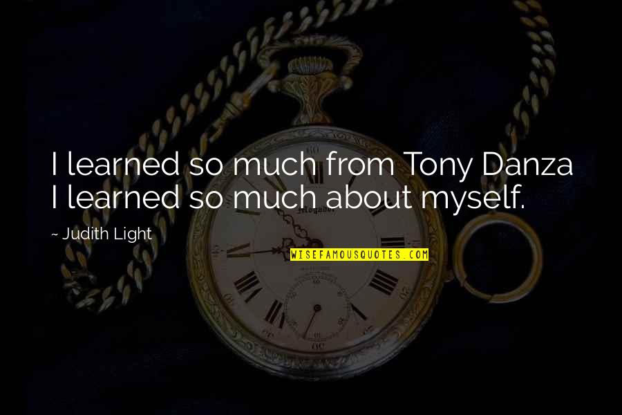 Funny Gary Coleman Quotes By Judith Light: I learned so much from Tony Danza I