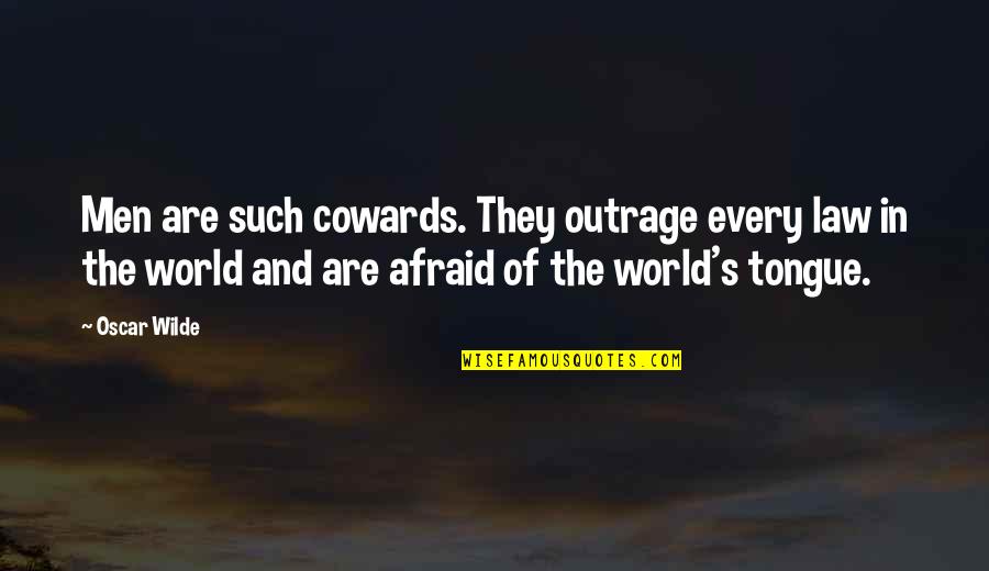 Funny Gary Oak Quotes By Oscar Wilde: Men are such cowards. They outrage every law